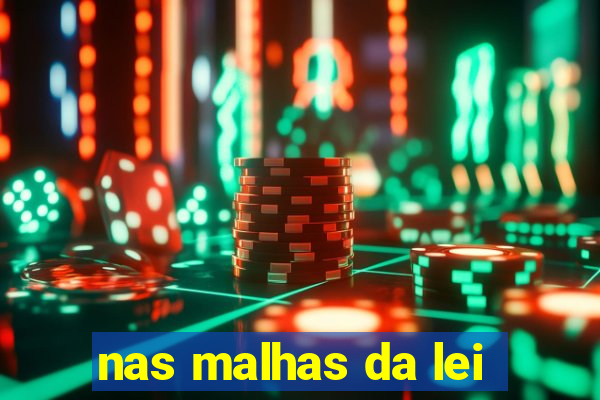 nas malhas da lei